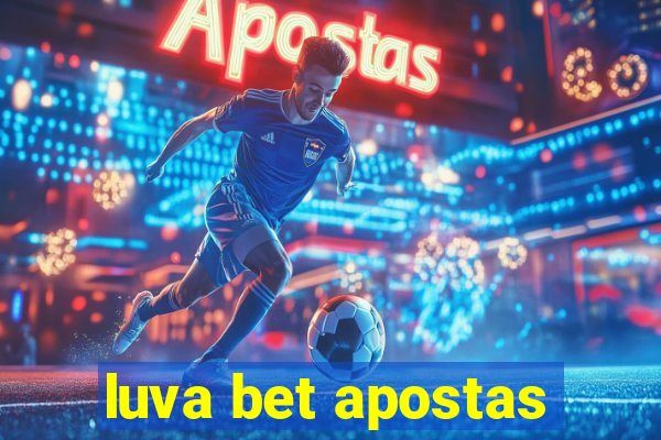 luva bet apostas